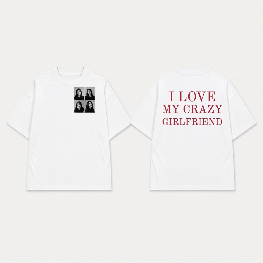 Áo Thun I Love My Crazy Girlfriend 4 Ảnh RIENGVN