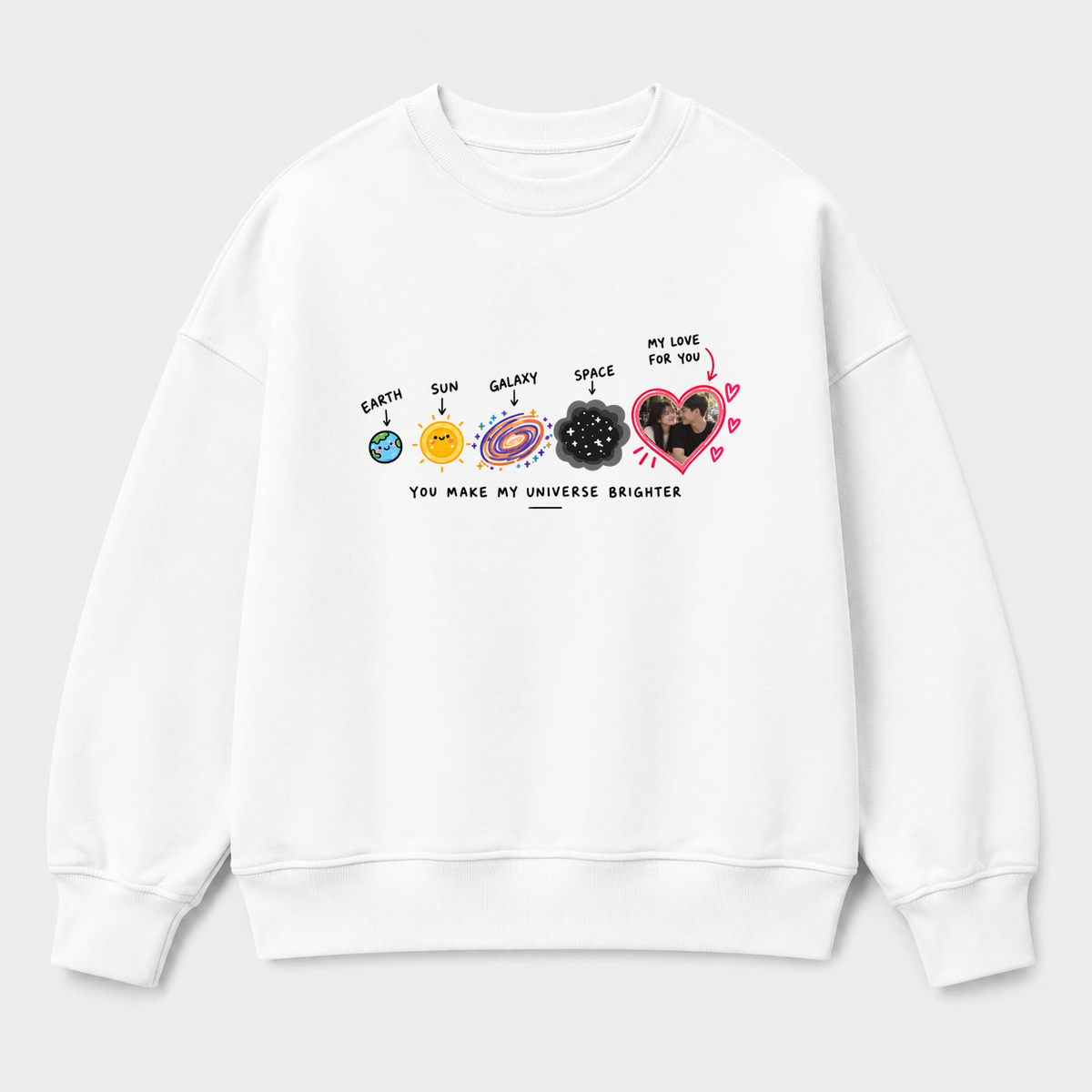 Áo Sweater Custom Ảnh Trái Tim Vũ Trụ – You Make My Universe Brighter | RIENGVN — màu Trắng