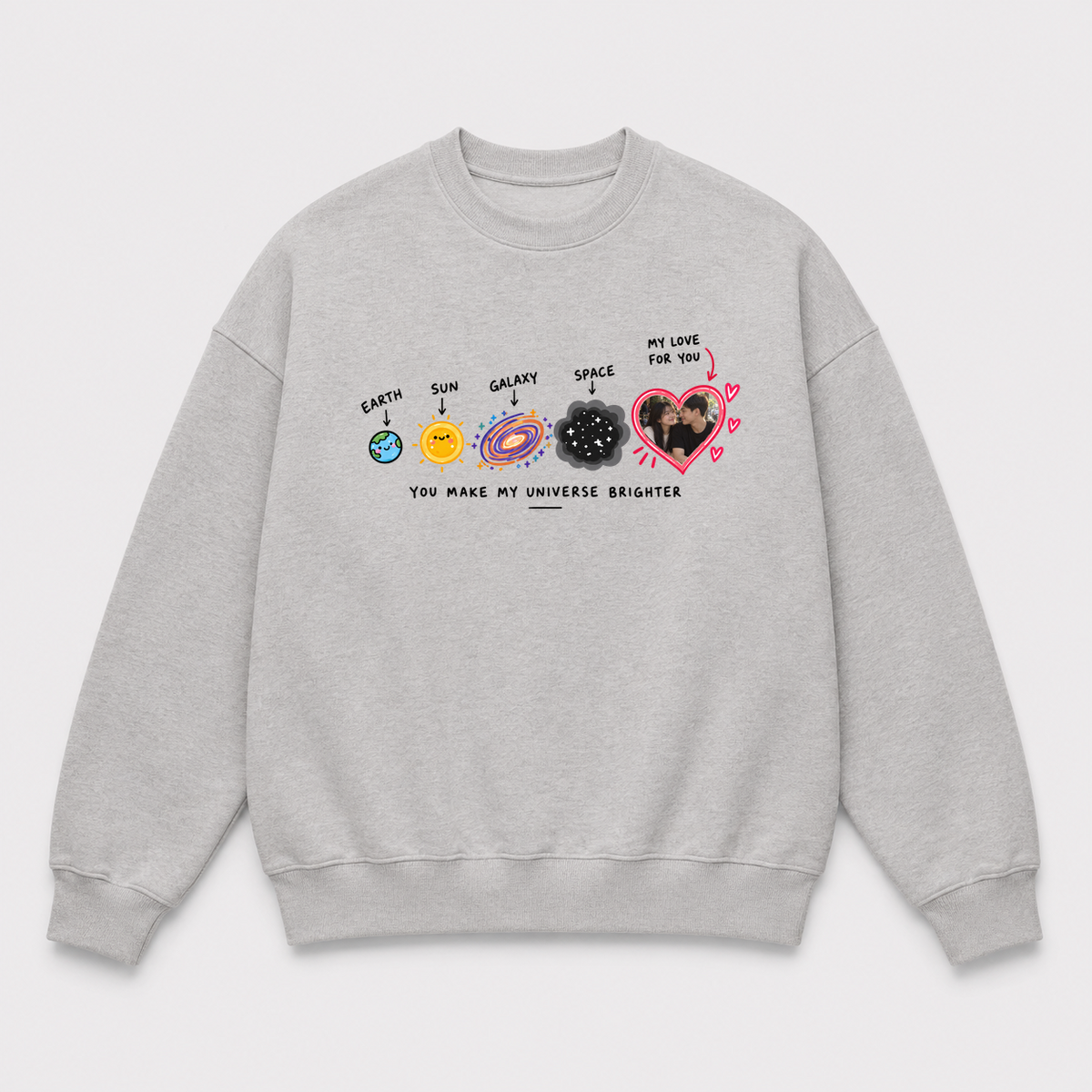 Áo Sweater Custom Ảnh Trái Tim Vũ Trụ – You Make My Universe Brighter | RIENGVN — màu Xám